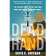The Dead Hand: The Untold Story of the Cold War Arms Race and Its Dangerous Legacy
