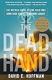The Dead Hand: The Untold Story of the Cold War Arms Race and Its Dangerous Legacy