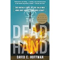 The Dead Hand: The Untold Story of the Cold War Arms Race and Its Dangerous Legacy