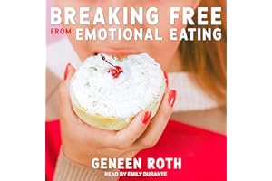 Breaking Free from Emotional Eating