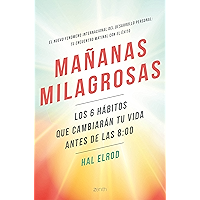 Mañanas milagrosas: Los 6 hábitos que cambiarán tu vida antes de las 8:00 (Spanish Edition) book cover Mañanas milagrosas: Los 6 hábitos que cambiarán tu vida antes de las 8:00 (Spanish Edition) book cover