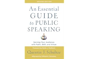 An Essential Guide to Public Speaking: Serving Your Audience with Faith, Skill, and Virtue