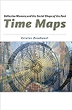 Time Maps: Collective Memory and the Social Shape of the Past