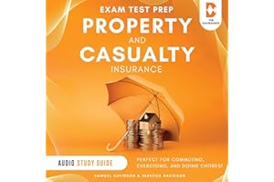 Property and Casualty Insurance Exam Test Prep - Audio Study Guide: Perfect for Commuting, Exercising, and Doing Chores!