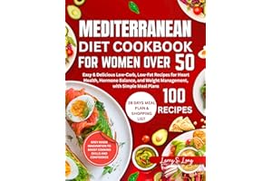 Mediterranean Diet Cookbook for Women Over 50: Easy & Delicious Low-Carb, Low-Fat Recipes for Heart Health, Hormone Balance, 