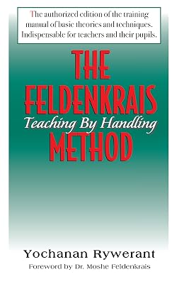 The Feldenkrais Method: Teaching by Handling
