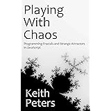 Playing with Chaos: Programming Fractals and Strange Attractors in JavaScript