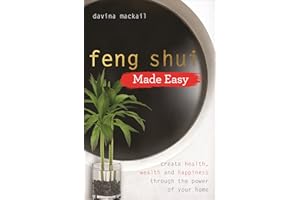 Feng Shui Made Easy: Create Health, Wealth and Happiness through the Power of Your Home (Made Easy series)
