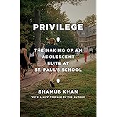 Privilege: The Making of an Adolescent Elite at St. Paul's School (Princeton Studies in Cultural Sociology)