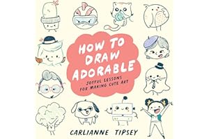 How to Draw Adorable: Joyful Lessons for Making Cute Art