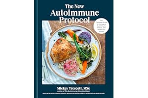 The New Autoimmune Protocol: The Complete Guide to Managing Autoimmune Disease, with 75 Delicious Recipes