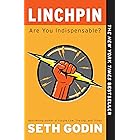 Linchpin: Are You Indispensable?