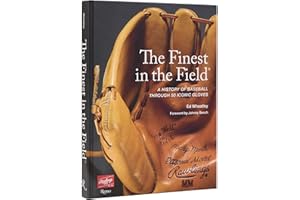 The Finest in the Field®: A History of Baseball Through 50 Iconic Gloves