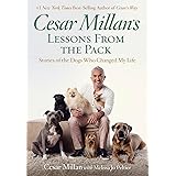 Cesar Millan's Lessons From the Pack: Stories of the Dogs Who Changed My Life