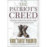 The Patriot's Creed: Inspiration and Advice for Living a Heroic Life