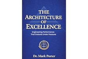 The Architecture of Excellence: Engineering Performance That Endures Under Pressure