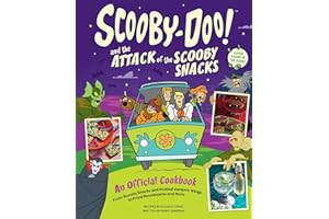 Scooby-Doo! and the Attack of the Scooby Snacks [An Official Cookbook]: From Scooby Snacks and Pickled Vampire Wings to Fried