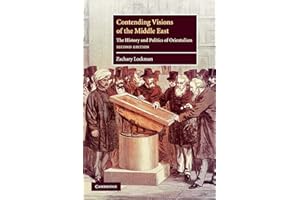 Contending Visions of the Middle East: The History and Politics of Orientalism