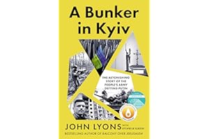 A Bunker in Kyiv: from respected Australian journalist and author of Balcony Over Jerusalem: The Astonishing Story of the Peo