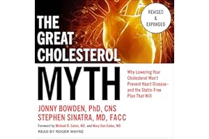 The Great Cholesterol Myth, Revised and Expanded: Why Lowering Your Cholesterol Won't Prevent Heart Disease - and the Statin-