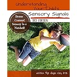 Understanding Your Child's Sensory Signals: A Practical Daily Use Handbook for Parents and Teachers