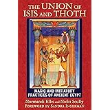 The Union of Isis and Thoth: Magic and Initiatory Practices of Ancient Egypt