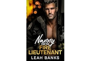 Nanny For The Fire Lieutenant: A Surprise Pregnancy, Off-Limits Romance