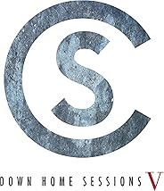 Down Home Sessions V