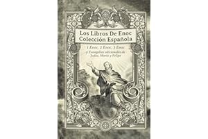 Los Libros De Enoc Colecci��n Espa?ola: 1 Enoc, 2 Enoc, 3 Enoc y Evangelios adicionales de Judas, Mar��a y Felipe