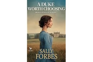 A Duke Worth Choosing: A Historical Regency Romance Book (Broken Dukes of Healing 1)