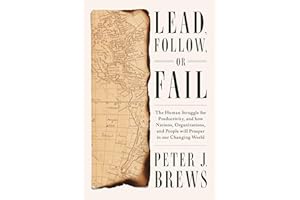 Lead, Follow, or Fail: The Human Struggle for Productivity, and how Nations, Organizations, and People will Prosper in our Changing World