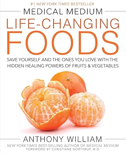 Download Medical Medium Life-Changing Foods: Save Yourself and the Ones You Love with the Hidden Healing Powers of Fruits & Vegetables PDF