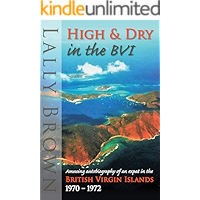 High and Dry in the BVI: amusing autobiography of an expat British Virgin Islands 1970-72 book cover