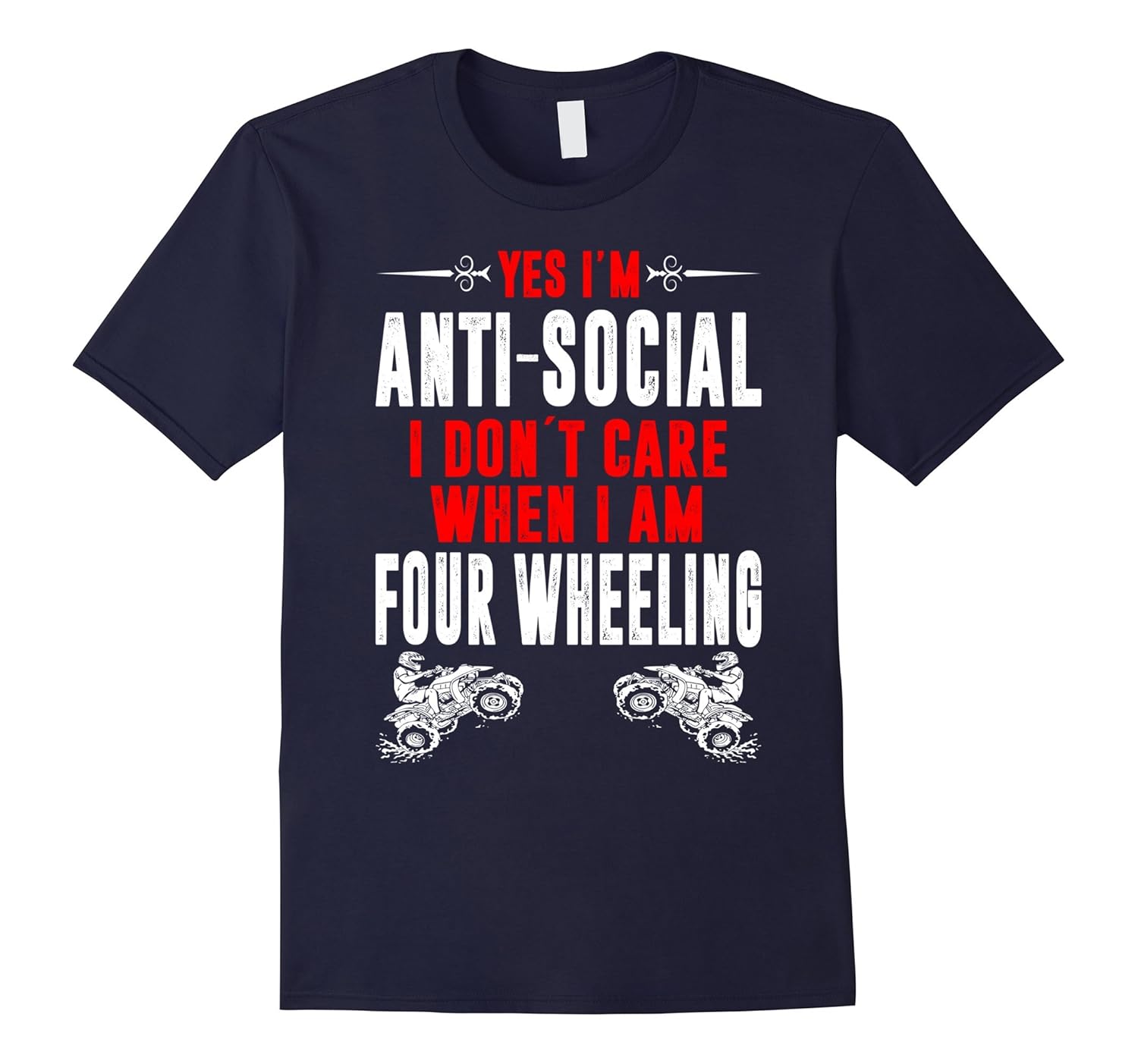 Yes Antisocial I Dont Care When I Am Four Wheeling Tshirt-Rose