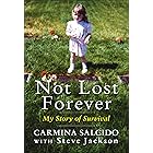 Not Lost Forever: My Story of Survival