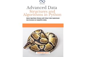 Advanced Data Structures and Algorithms in Python: Master Algorithmic Efficiency with Python’s Most Sophisticated Data Struct