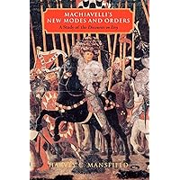 Machiavelli's New Modes and Orders: A Study of the Discourses on Livy