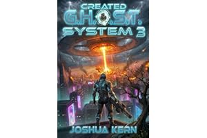 Created G.H.O.S.T. System 3: Book 3 - A Cyberpunk Dystopian Sci-Fi Progression Novel