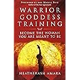 Warrior Goddess Training: Become the Woman You Are Meant to Be