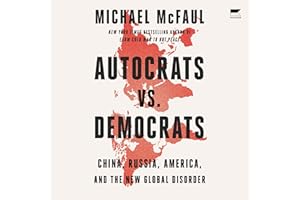 Autocrats vs. Democrats: China, Russia, America, and the New Global Disorder