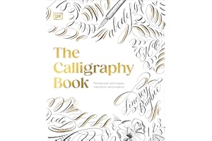 The Calligraphy Book: Pointed Pen Techniques, Inspiration, and Projects