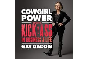 Cowgirl Power: How to Kick Ass in Business and Life