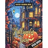 Fantasy Coloring Book Halloween Town Special Edition: For Adults and Teens | Black Line and Grayscale Images of Halloween Scenes (The Enchanting World of Halloween Coloring Books)