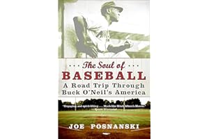 The Soul of Baseball: A Road Trip Through Buck O'Neil's America