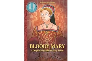 Bloody Mary: A Graphic Biography of Mary Tudor