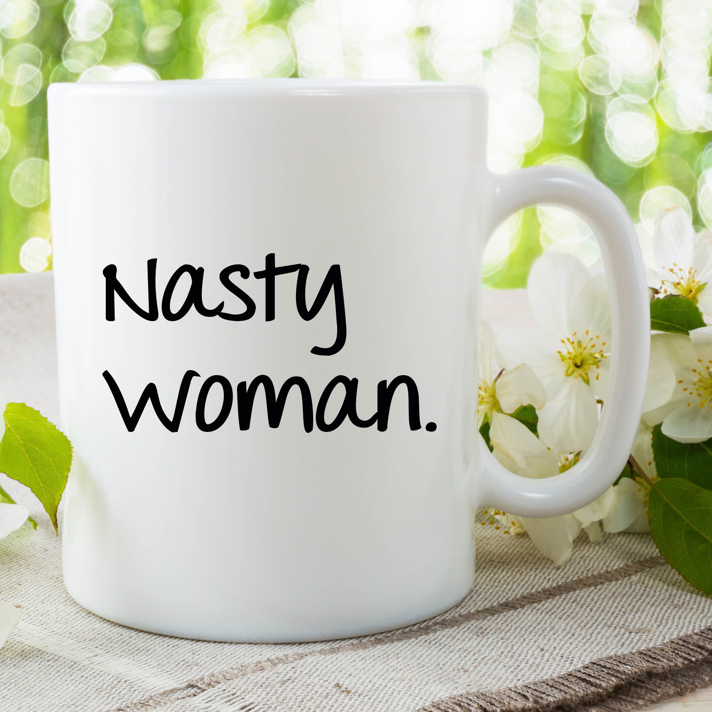 Nasty Woman Mug Mothers Day Gift Best Friend Birthday Printed Cups WSDMUG753