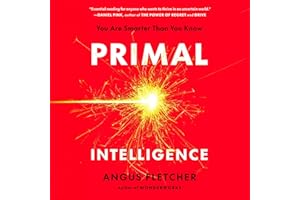 Primal Intelligence: You Are Smarter Than You Know
