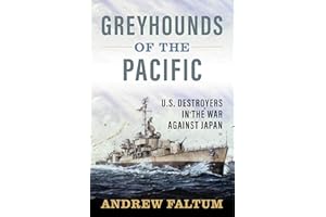 Greyhounds of the Pacific: U.S. Destroyers in the War Against Japan