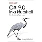 C# 9.0 in a Nutshell: The Definitive Reference