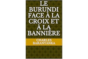Le Burundi face à la croix et à la bannière (French Edition)